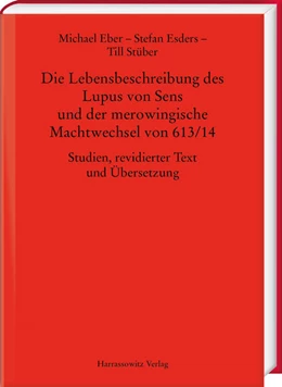 Abbildung von Eber / Esders | Die Lebensbeschreibung des Lupus von Sens und der merowingische Machtwechsel von 613/14 | 1. Auflage | 2022 | 70 | beck-shop.de