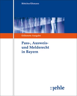 Abbildung von Böttcher / Ehmann | Pass-, Ausweis- und Melderecht in Bayern - mit Aktualisierungsservice | 1. Auflage | 2017 | beck-shop.de