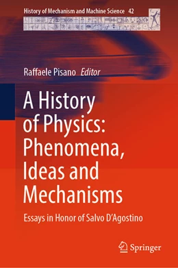 Abbildung von Pisano | A History of Physics: Phenomena, Ideas and Mechanisms | 1. Auflage | 2024 | beck-shop.de