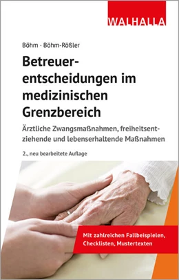Abbildung von Böhm / Böhm-Rößler | Betreuerentscheidungen im medizinischen Grenzbereich | 2. Auflage | 2024 | beck-shop.de
