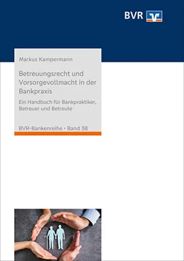 Abbildung von Kampermann / Bundesverband der Deutschen Volksbanken und Raiffeisenbanken e.V. | Betreuungsrecht und Vorsorgevollmacht in der Bankpraxis | 4. Auflage | 2023 | 38 | beck-shop.de
