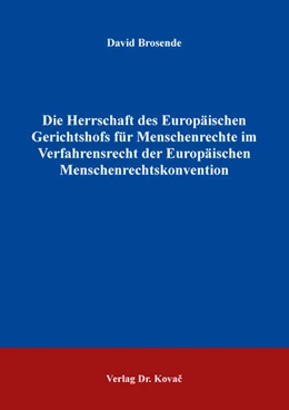 Abbildung von Brosende | Die Herrschaft des Europäischen Gerichtshofs für Menschenrechte im Verfahrensrecht der Europäischen Menschenrechtskonvention | 1. Auflage | 2023 | 184 | beck-shop.de