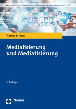 Abbildung von Birkner | Medialisierung und Mediatisierung | 3. Auflage | 2023 | 18 | beck-shop.de