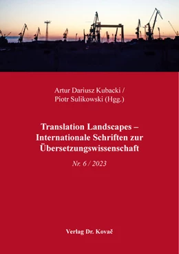 Abbildung von Kubacki / Sulikowski | Translation Landscapes – Internationale Schriften zur Übersetzungswissenschaft | 1. Auflage | 2023 | 34 | beck-shop.de