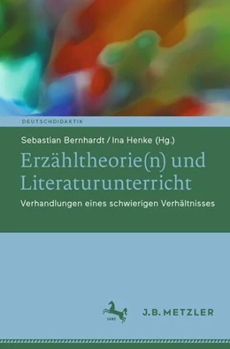 Abbildung von Bernhardt / Henke | Erzähltheorie(n) und Literaturunterricht | 1. Auflage | 2023 | beck-shop.de