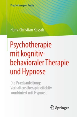 Abbildung von Kossak | Psychotherapie mit kognitiv-behavioraler Therapie und Hypnose | 1. Auflage | 2024 | beck-shop.de