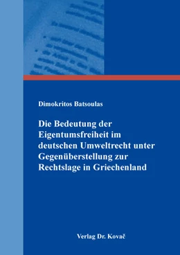 Abbildung von Batsoulas | Die Bedeutung der Eigentumsfreiheit im deutschen Umweltrecht unter Gegenüberstellung zur Rechtslage in Griechenland | 1. Auflage | 2023 | 79 | beck-shop.de