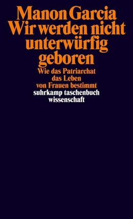 Abbildung von Garcia | Wir werden nicht unterwürfig geboren | 1. Auflage | 2024 | beck-shop.de