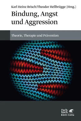 Abbildung von Brisch / Hellbrügge | Bindung, Angst und Aggression | 3. Auflage | 2022 | beck-shop.de