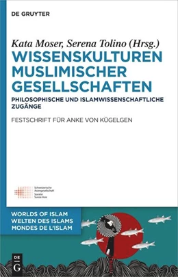 Abbildung von Moser / Tolino | Wissenskulturen muslimischer Gesellschaften | 1. Auflage | 2023 | beck-shop.de