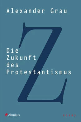 Abbildung von Grau | Die Zukunft des Protestantismus | 1. Auflage | 2025 | beck-shop.de