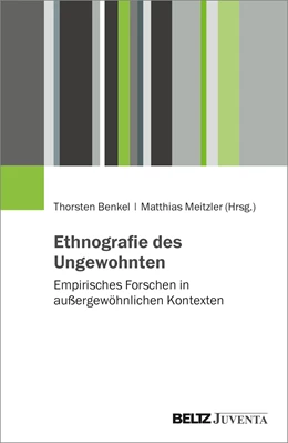 Abbildung von Benkel / Meitzler | Ethnografie des Ungewohnten | 1. Auflage | 2025 | beck-shop.de