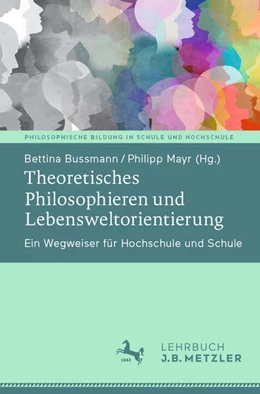 Abbildung von Mayr / Bussmann | Theoretisches Philosophieren und Lebensweltorientierung | 1. Auflage | 2023 | beck-shop.de