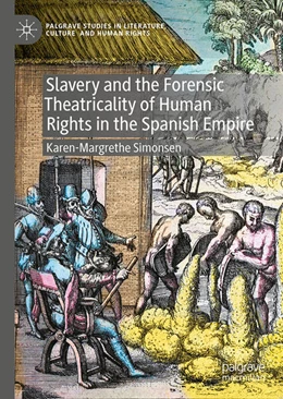 Abbildung von Simonsen | Slavery and the Forensic Theatricality of Human Rights in the Spanish Empire | 1. Auflage | 2023 | beck-shop.de