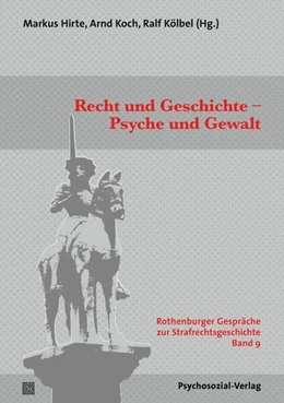 Abbildung von Hirte / Koch | Recht und Geschichte – Psyche und Gewalt | 1. Auflage | 2023 | beck-shop.de