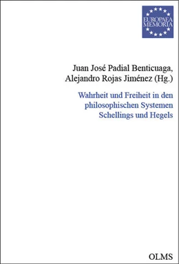 Abbildung von Padial Benicuaga / Rojas Jiménez | Wahrheit und Freiheit in den philosophischen Systemen Schellings und Hegels | 1. Auflage | 2023 | 135 | beck-shop.de