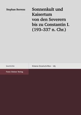 Abbildung von Berrens | Sonnenkult und Kaisertum von den Severern bis zu Constantin I. (193-337 n. Chr.) | 1. Auflage | 2016 | beck-shop.de