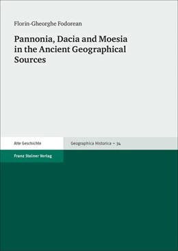 Abbildung von Fodorean | Pannonia, Dacia and Moesia in the Ancient Geographical Sources | 1. Auflage | 2016 | beck-shop.de