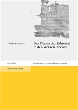 Abbildung von Blänsdorf | Das Thema der Sklaverei in den Werken Ciceros | 1. Auflage | 2016 | beck-shop.de
