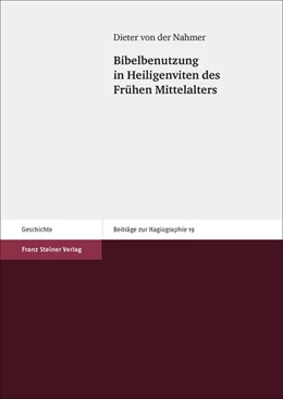 Abbildung von Nahmer | Bibelbenutzung in Heiligenviten des Frühen Mittelalters | 1. Auflage | 2017 | beck-shop.de