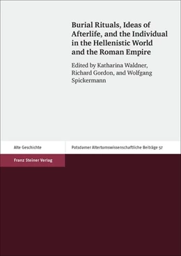 Abbildung von Waldner / Gordon | Burial Rituals, Ideas of Afterlife, and the Individual in the Hellenistic World and the Roman Empire | 1. Auflage | 2016 | beck-shop.de