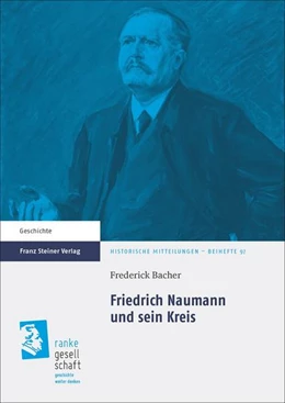 Abbildung von Bacher | Friedrich Naumann und sein Kreis | 1. Auflage | 2017 | beck-shop.de