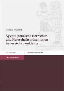 Abbildung von Wasmuth | Ägypto-persische Herrscher- und Herrschaftspräsentation in der Achämenidenzeit | 1. Auflage | 2017 | beck-shop.de