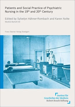 Abbildung von Hähner-Rombach / Nolte | Patients and Social Practice of Psychiatric Nursing in the 19th and 20th Century | 1. Auflage | 2017 | beck-shop.de