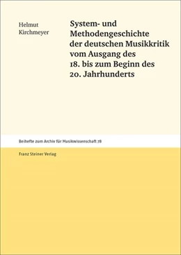 Abbildung von Kirchmeyer | System- und Methodengeschichte der deutschen Musikkritik vom Ausgang des 18. bis zum Beginn des 20. Jahrhunderts | 1. Auflage | 2021 | beck-shop.de