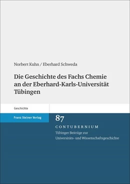 Abbildung von Kuhn / Schweda | Die Geschichte des Fachs Chemie an der Eberhard-Karls-Universität Tübingen | 1. Auflage | 2018 | beck-shop.de