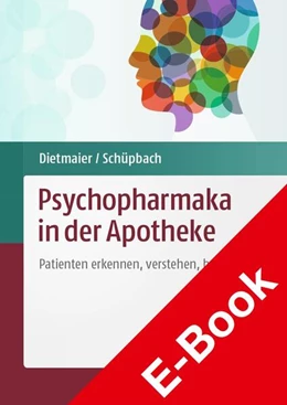 Abbildung von Dietmaier / Schüpbach | Psychopharmaka in der Apotheke | 1. Auflage | 2018 | beck-shop.de