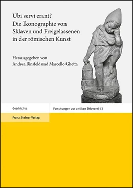 Abbildung von Binsfeld / Ghetta | Ubi servi erant? Die Ikonographie von Sklaven und Freigelassenen in der römischen Kunst | 1. Auflage | 2019 | beck-shop.de
