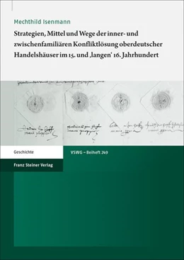 Abbildung von Isenmann | Strategien, Mittel und Wege der inner- und zwischenfamiliären Konfliktlösung oberdeutscher Handelshäuser im 15. und 'langen' 16. Jahrhundert | 1. Auflage | 2019 | beck-shop.de