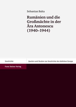 Abbildung von Balta | Rumänien und die Großmächte in der Ära Antonescu (1940-1944) | 1. Auflage | 2020 | beck-shop.de