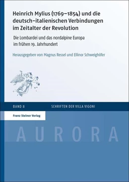 Abbildung von Ressel / Schweighöfer | Heinrich Mylius (1769-1854) und die deutsch-italienischen Verbindungen im Zeitalter der Revolution | 1. Auflage | 2021 | beck-shop.de