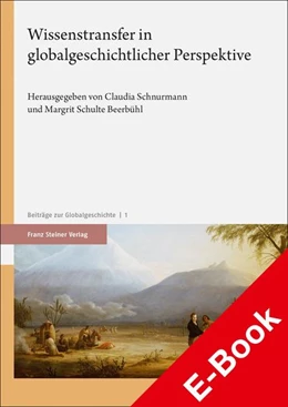 Abbildung von Schnurmann / Schulte Beerbühl | Wissenstransfer in globalgeschichtlicher Perspektive | 1. Auflage | 2022 | beck-shop.de