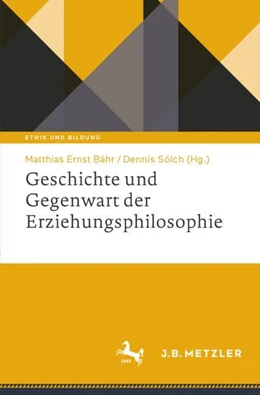Abbildung von Bähr / Sölch | Geschichte und Gegenwart der Erziehungsphilosophie | 1. Auflage | 2023 | beck-shop.de