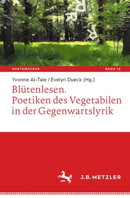 Abbildung von Al-Taie / Dueck | Blütenlesen. Poetiken des Vegetabilen in der Gegenwartslyrik | 1. Auflage | 2023 | beck-shop.de