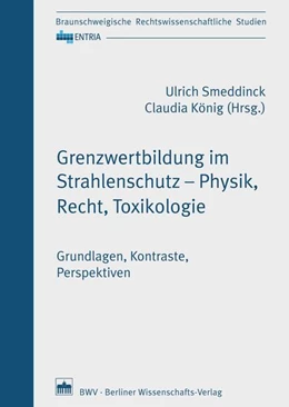 Abbildung von Smeddinck / König | Grenzwertbildung im Strahlenschutz - Physik, Recht, Toxikologie | 1. Auflage | 2016 | beck-shop.de