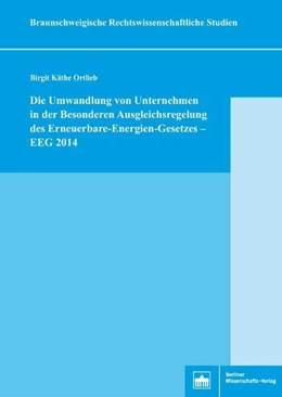 Abbildung von Ortlieb | Die Umwandlung von Unternehmen in der Besonderen Ausgleichsregelung des Erneuerbare-Energien-Gesetzes - EEG 2014 | 1. Auflage | 2017 | beck-shop.de