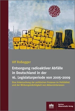 Abbildung von Roßegger | Entsorgung radioaktiver Abfälle in Deutschland in der 16. Legislaturperiode von 2005-2009 | 1. Auflage | 2019 | beck-shop.de