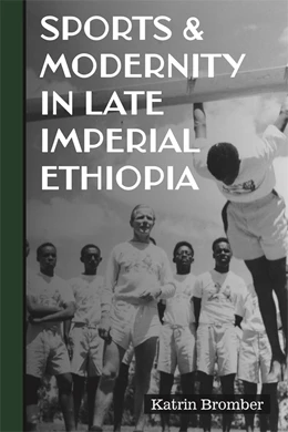 Abbildung von Bromber | Sports & Modernity in Late Imperial Ethiopia | 1. Auflage | 2024 | 53 | beck-shop.de