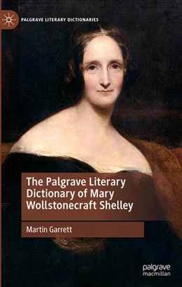 Abbildung von Garrett | The Palgrave Literary Dictionary of Mary Wollstonecraft Shelley | 1. Auflage | 2020 | beck-shop.de