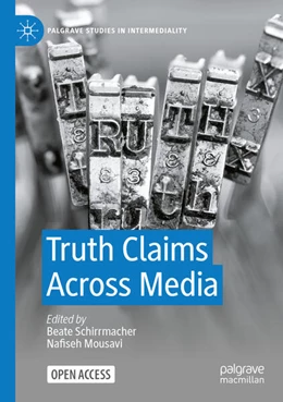 Abbildung von Schirrmacher / Mousavi | Truth Claims Across Media | 1. Auflage | 2023 | beck-shop.de