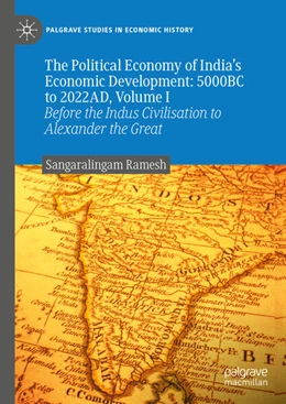 Abbildung von Ramesh | The Political Economy of India's Economic Development: 5000BC to 2022AD, Volume I | 1. Auflage | 2023 | beck-shop.de