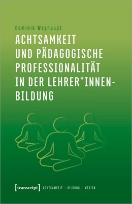Abbildung von Weghaupt | Achtsamkeit und pädagogische Professionalität in der Lehrer*innenbildung | 1. Auflage | 2024 | 6 | beck-shop.de
