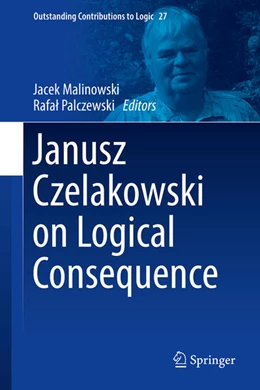 Abbildung von Malinowski / Palczewski | Janusz Czelakowski on Logical Consequence | 1. Auflage | 2024 | beck-shop.de