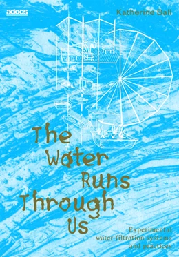 Abbildung von Ball | The Water Runs Through Us: | 1. Auflage | 2025 | beck-shop.de