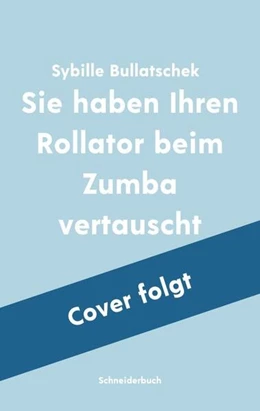 Abbildung von Bullatschek | Sie haben Ihren Rollator beim Zumba vertauscht | 1. Auflage | 2024 | beck-shop.de