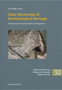 Abbildung von Velioglu Yildizci | State Ownership of Archaeological Heritage: International, Swiss and Turkish Law Perspectives | 1. Auflage | 2023 | 30 | beck-shop.de